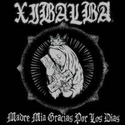 Xibalba (USA-1) : Madre Mia Gracias por los Dias